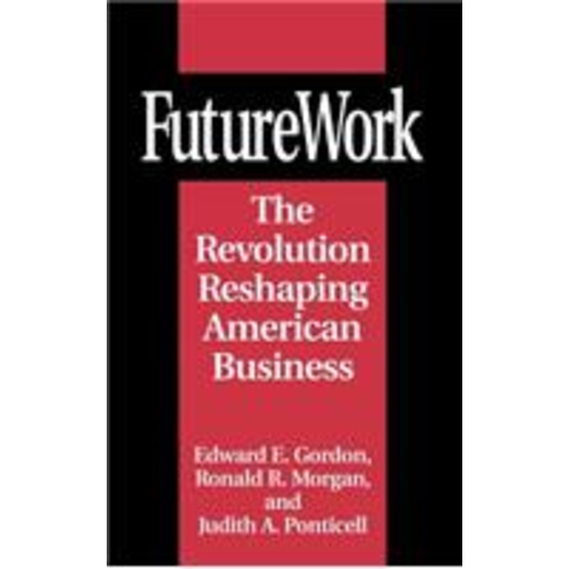 futurework: the revolution reshaping american business