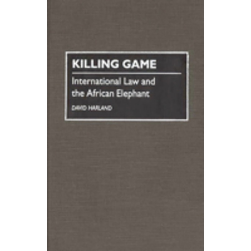 killing game: international law and the african elephant