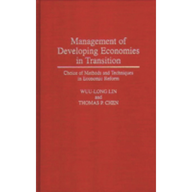 management of developing economies in transition: choice of methods and techniques in economic reform