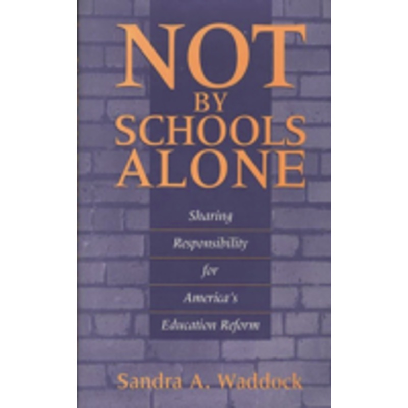 not by schools alone: sharing responsibility for america’s education reform