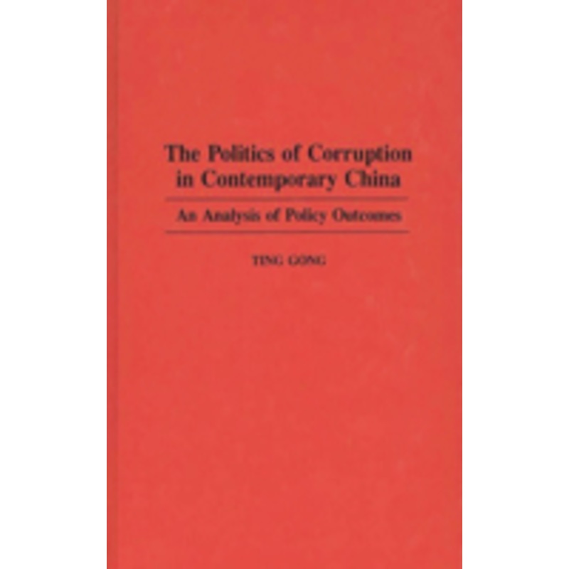 politics of corruption in contemporary china: an analysis of policy outcomes
