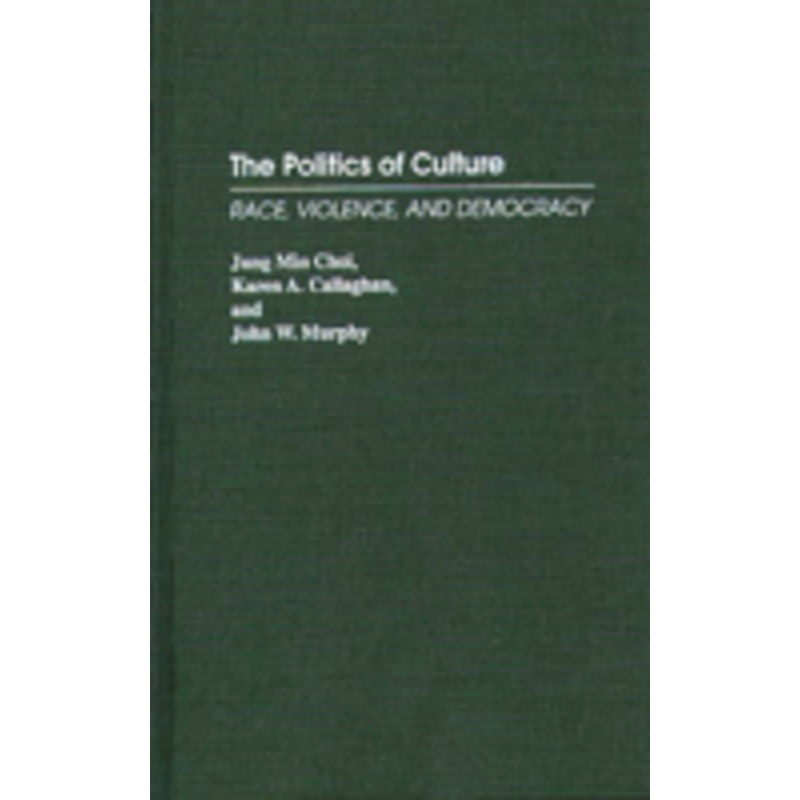 politics of culture: race, violence, and democracy