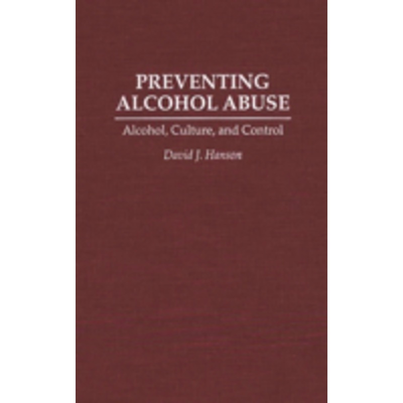 preventing alcohol abuse: alcohol, culture, and control