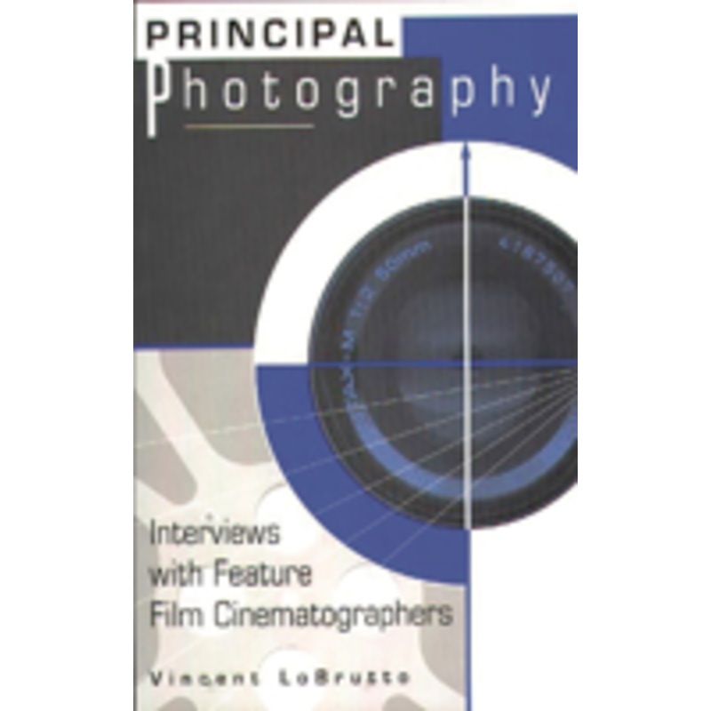 principal photography: interviews with feature film cinematographers