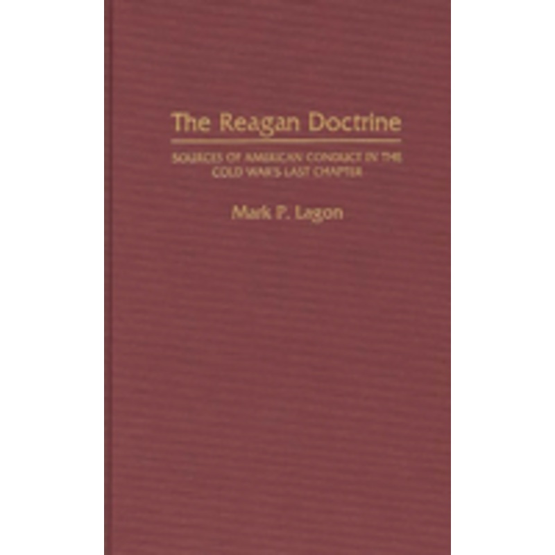 reagan doctrine: sources of american conduct in the cold war’s last chapter
