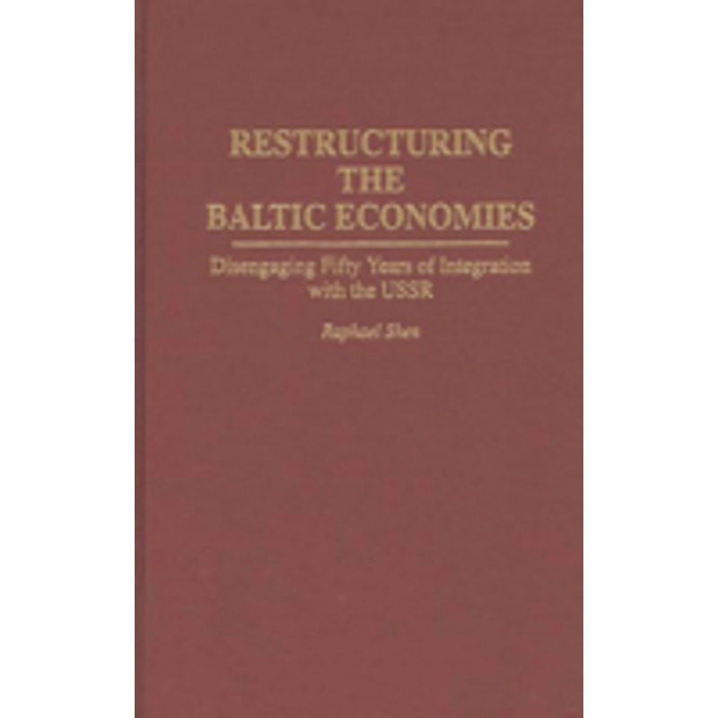 restructuring the baltic economies: disengaging fifty years of integration with the ussr