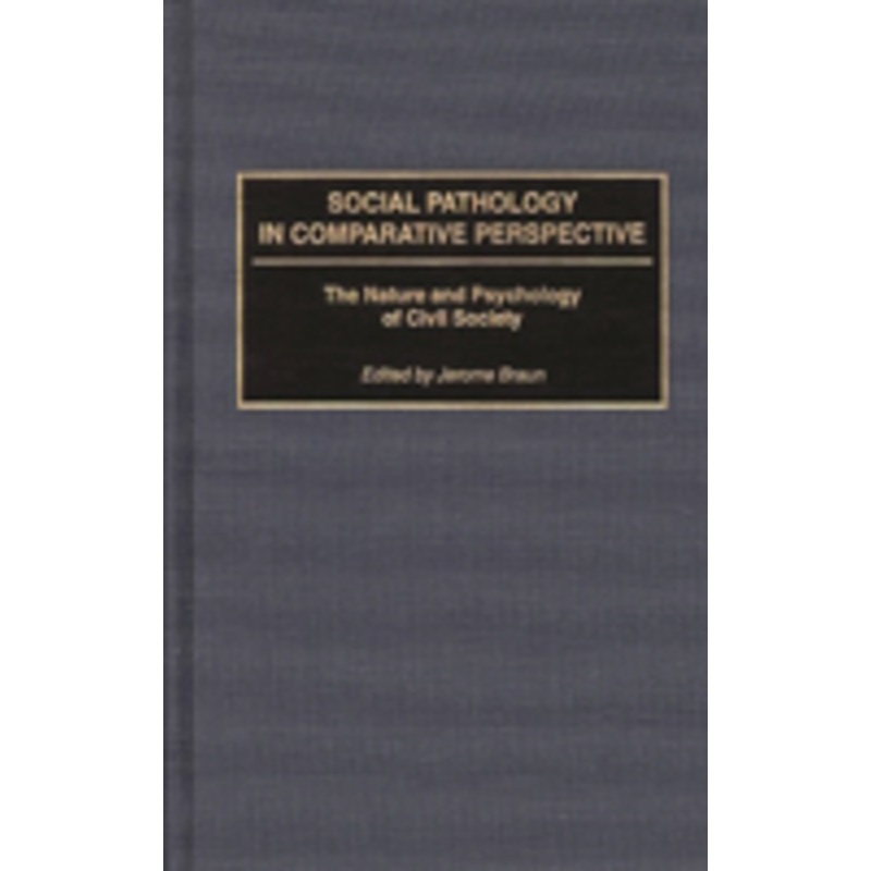 social pathology in comparative perspective: the nature and psychology of civil society