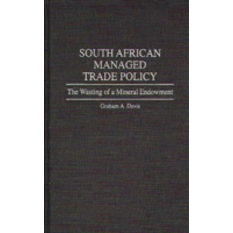 south african managed trade policy: the wasting of a mineral endowment