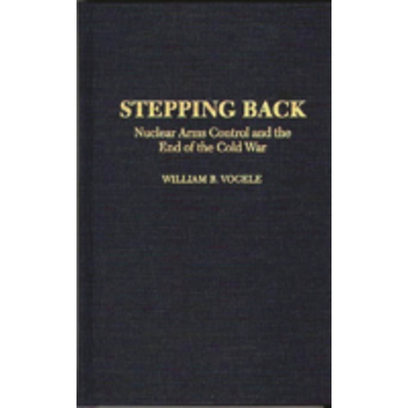 stepping back: nuclear arms control and the end of the cold war
