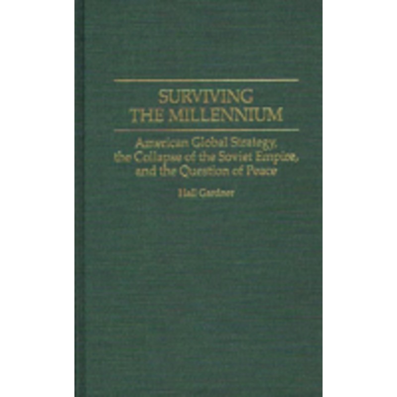 surviving the millennium: american global strategy, the collapse of the soviet empire, and the question of peace