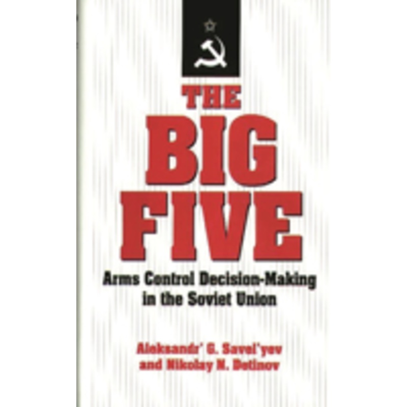 the big five: arms control decision-making in the soviet union