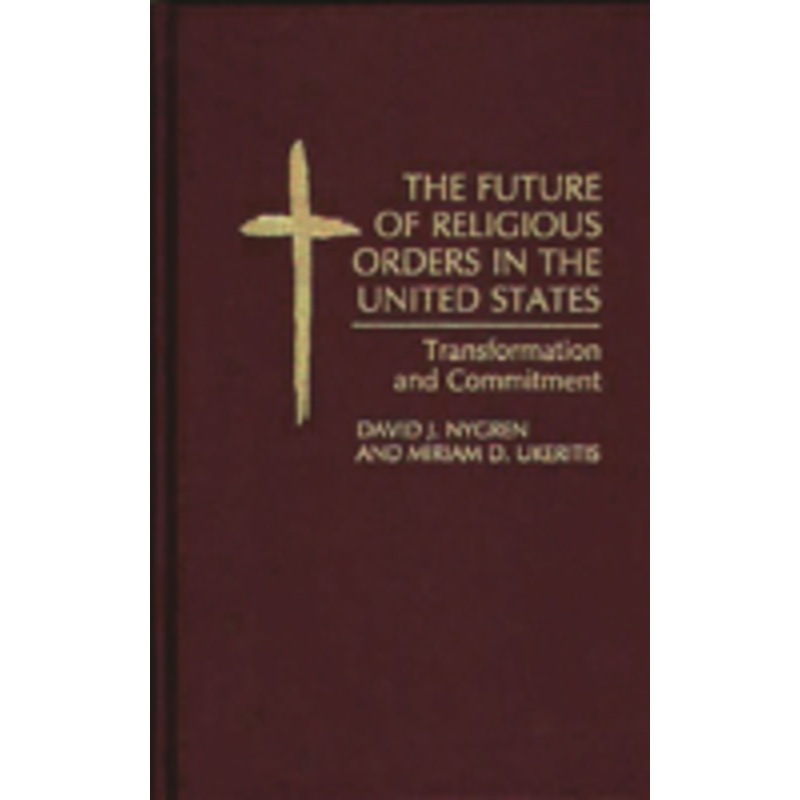 the future of religious orders in the united states: transformation and commitment
