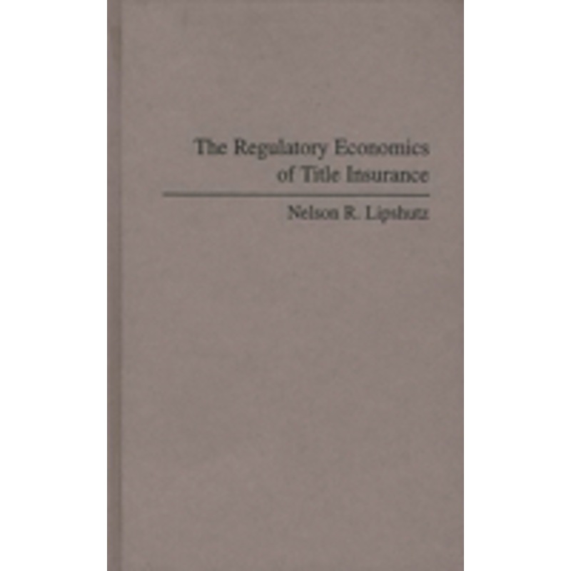 the regulatory economics of title insurance