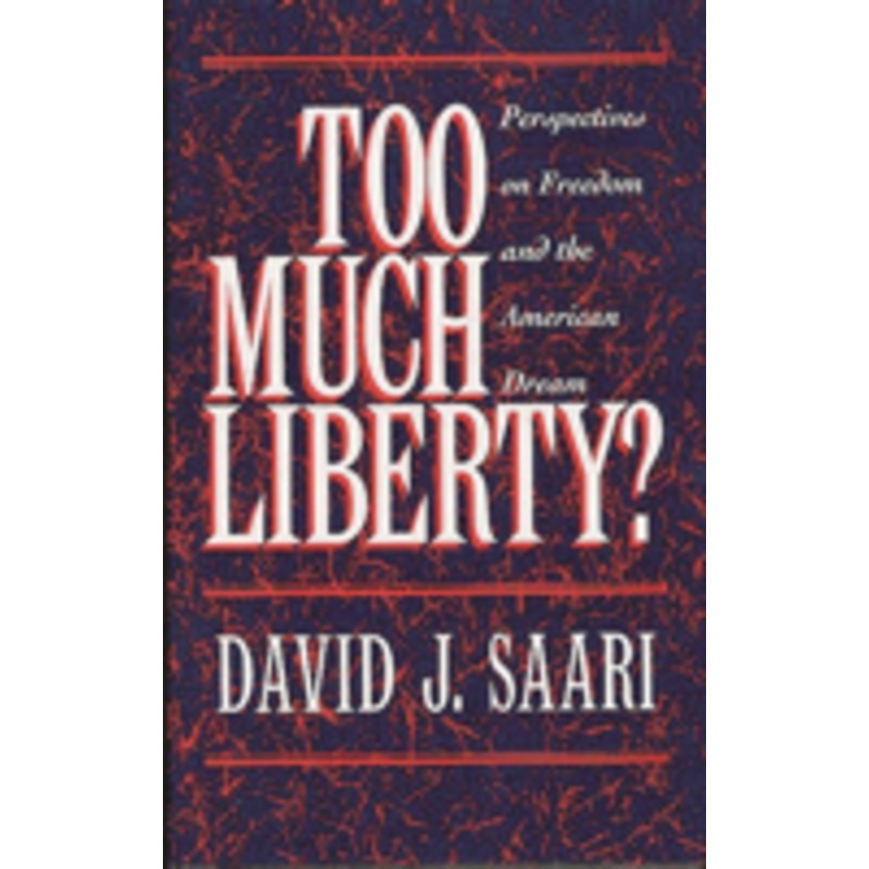 too much liberty?: perspectives on freedom and the american dream
