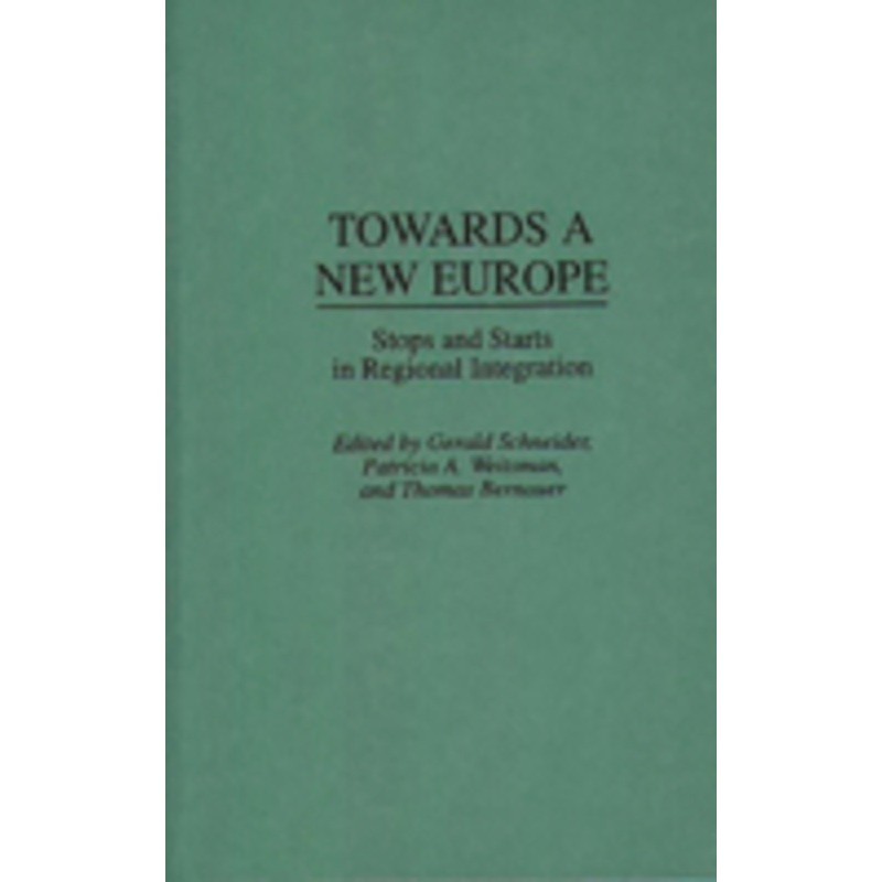 towards a new europe: stops and starts in regional integration