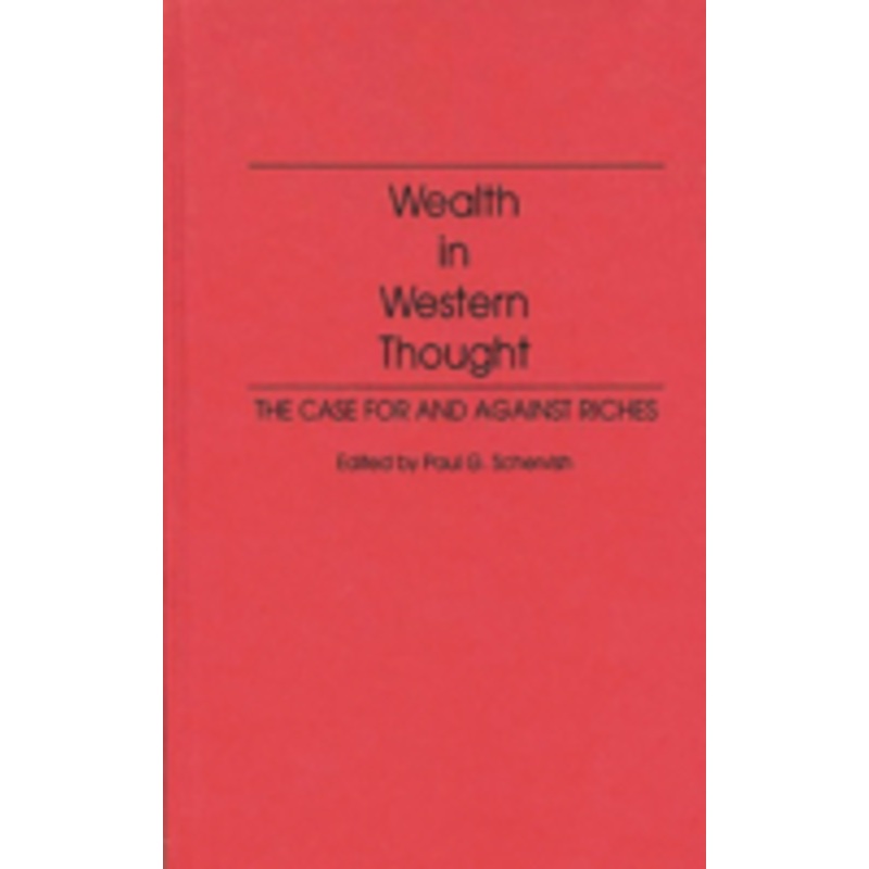 wealth in western thought: the case for and against riches