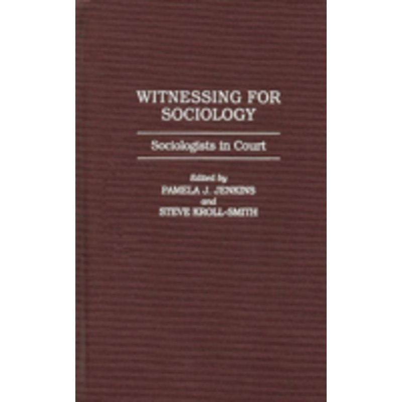 witnessing for sociology: sociologists in court