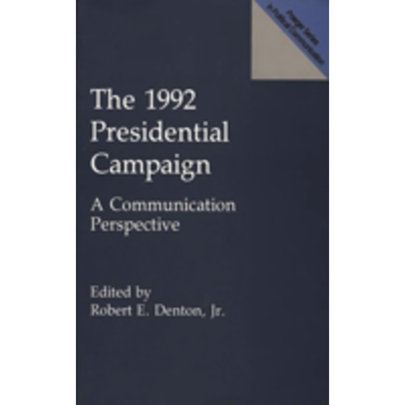 1992 presidential campaign: a communication perspective