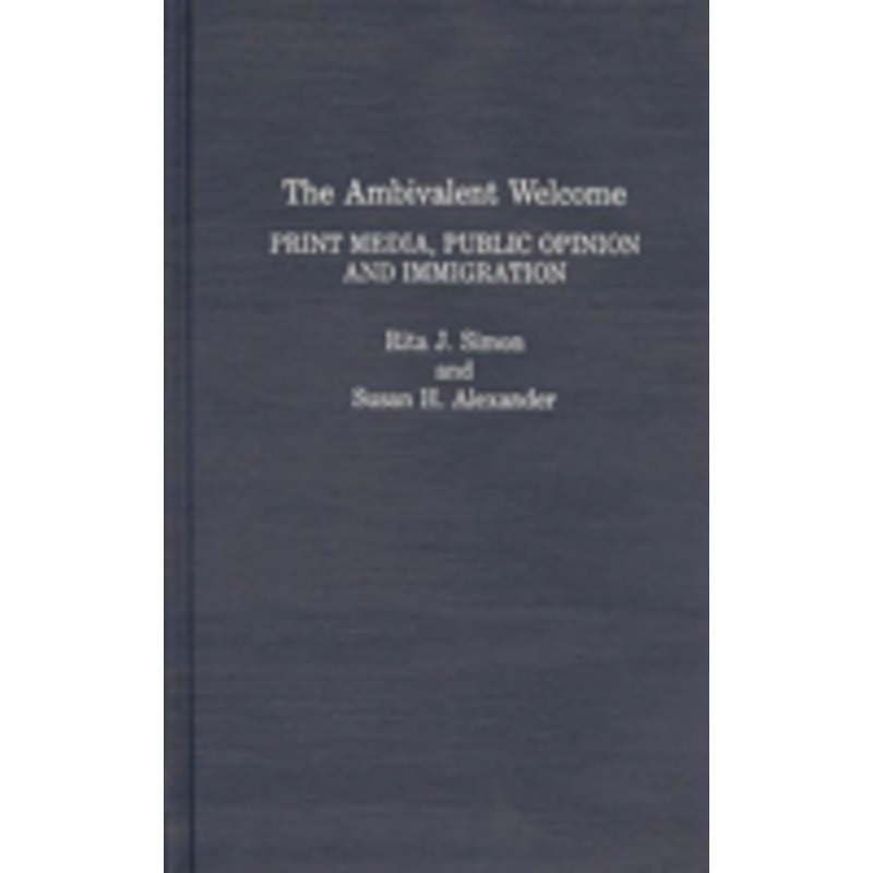 ambivalent welcome: print media, public opinion and immigration