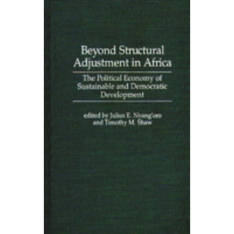 beyond structural adjustment in africa: the political economy of sustainable and democratic development