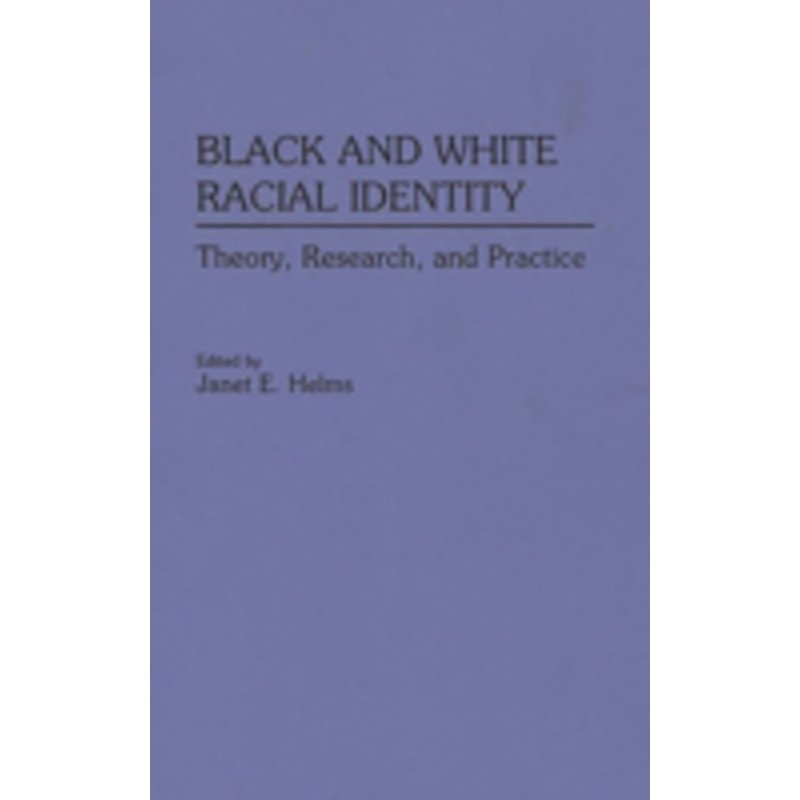 black and white racial identity: theory, research, and practice