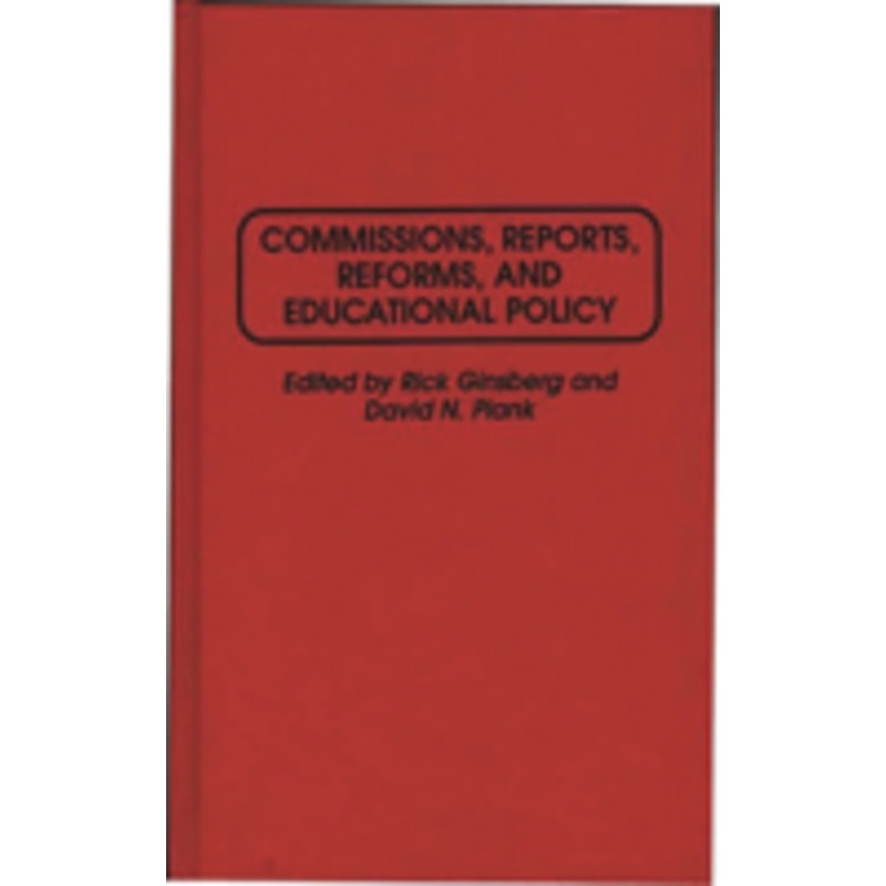 commissions, reports, reforms, and educational policy