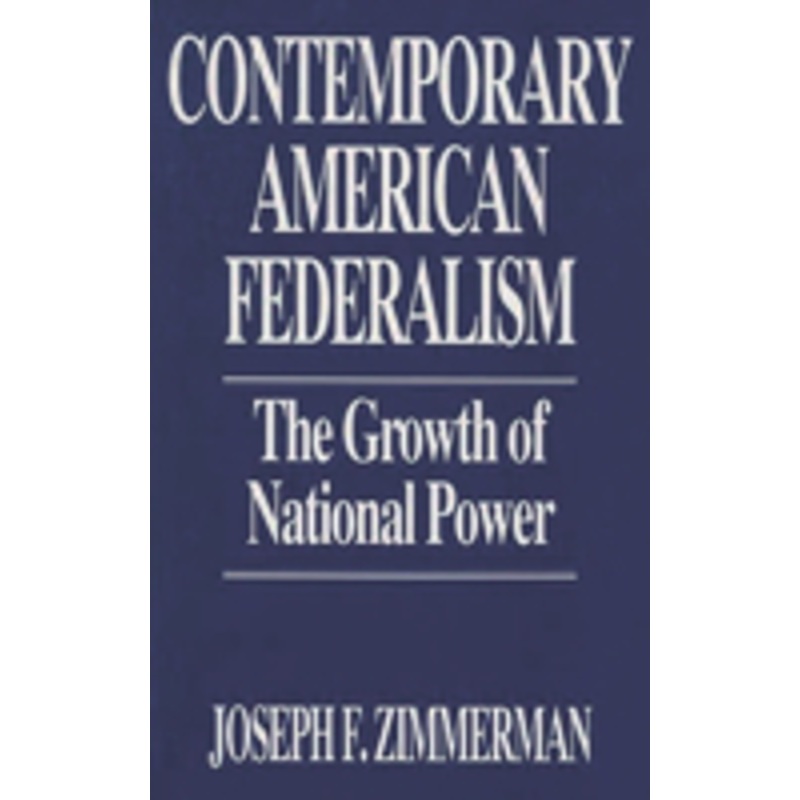 contemporary american federalism: the growth of national power