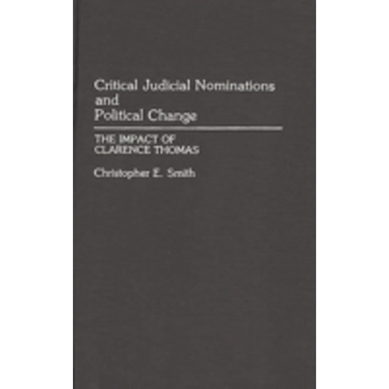 critical judicial nominations and political change: the impact of clarence thomas