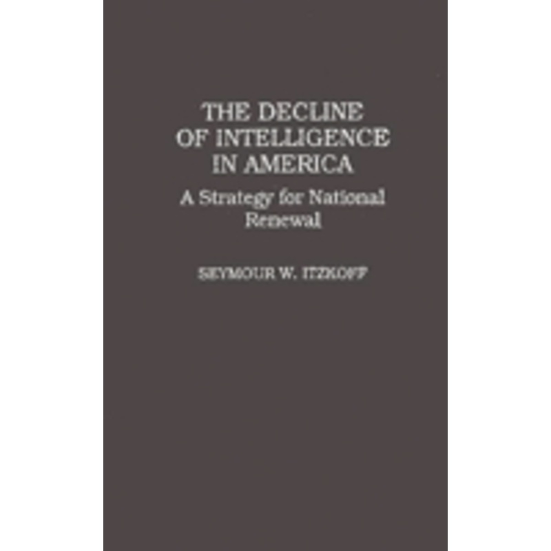 decline of intelligence in america: a strategy for national renewal