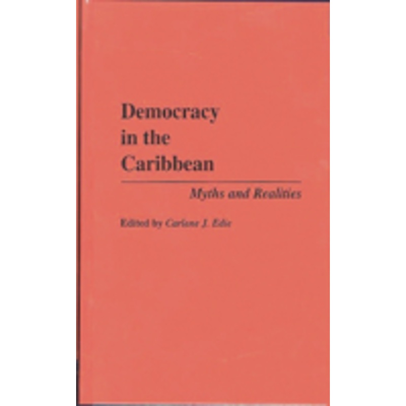 democracy in the caribbean: myths and realities