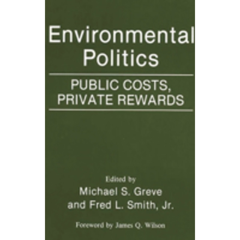 environmental politics: public costs, private rewards