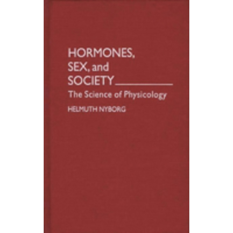 hormones, sex, and society: the science of physicology