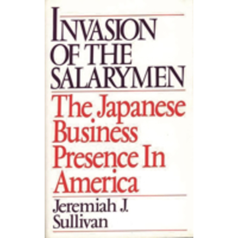 invasion of the salarymen: the japanese business presence in america