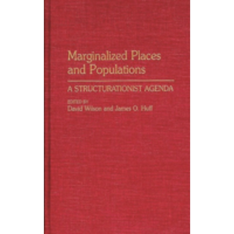 marginalized places and populations: a structurationist agenda