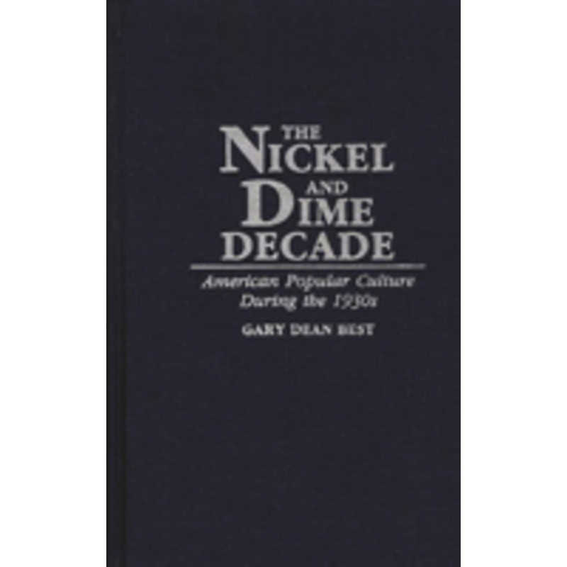 nickel and dime decade: american popular culture during the 1930s