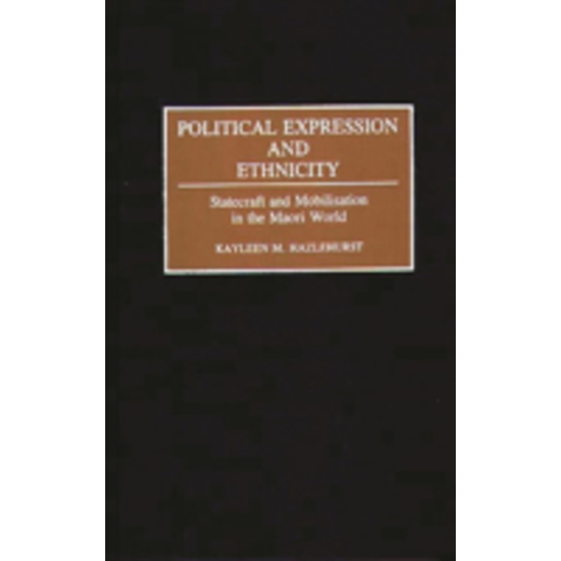 political expression and ethnicity: statecraft and mobilization in the maori world