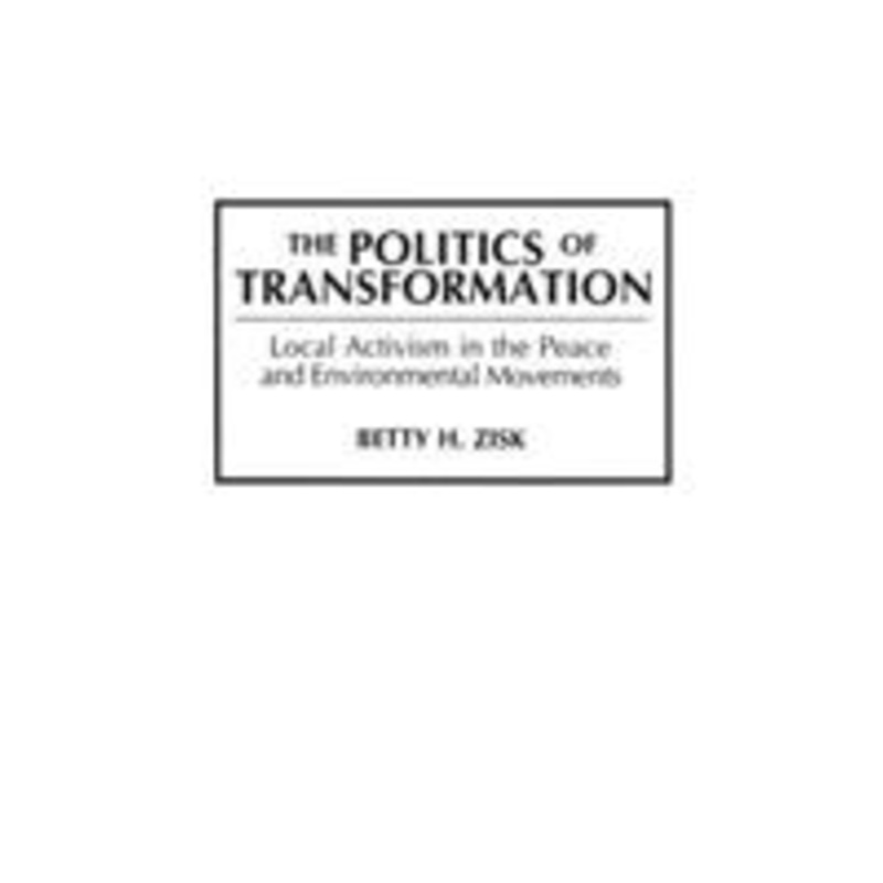 politics of transformation: local activism in the peace and environmental movements