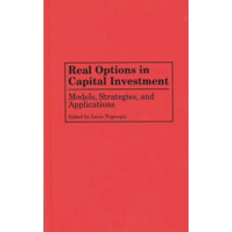 real options in capital investment: models, strategies, and applications