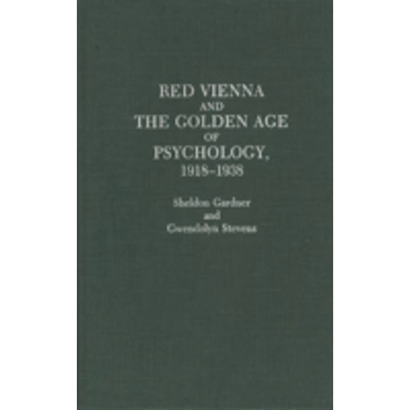red vienna and the golden age of psychology, 1918-1938