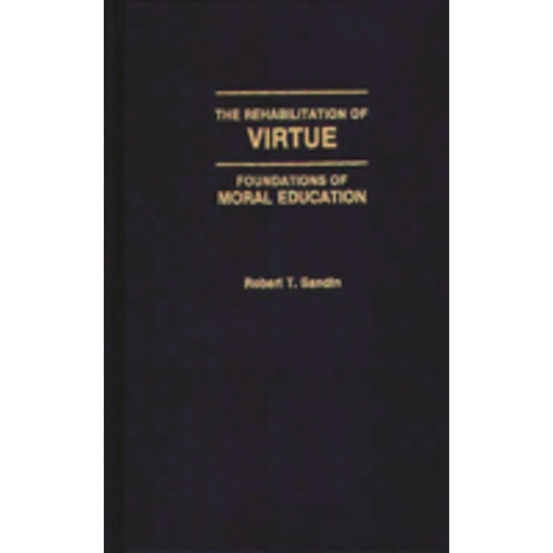 rehabilitation of virtue: foundations of moral education