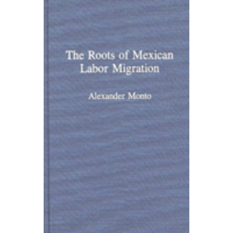 roots of mexican labor migration