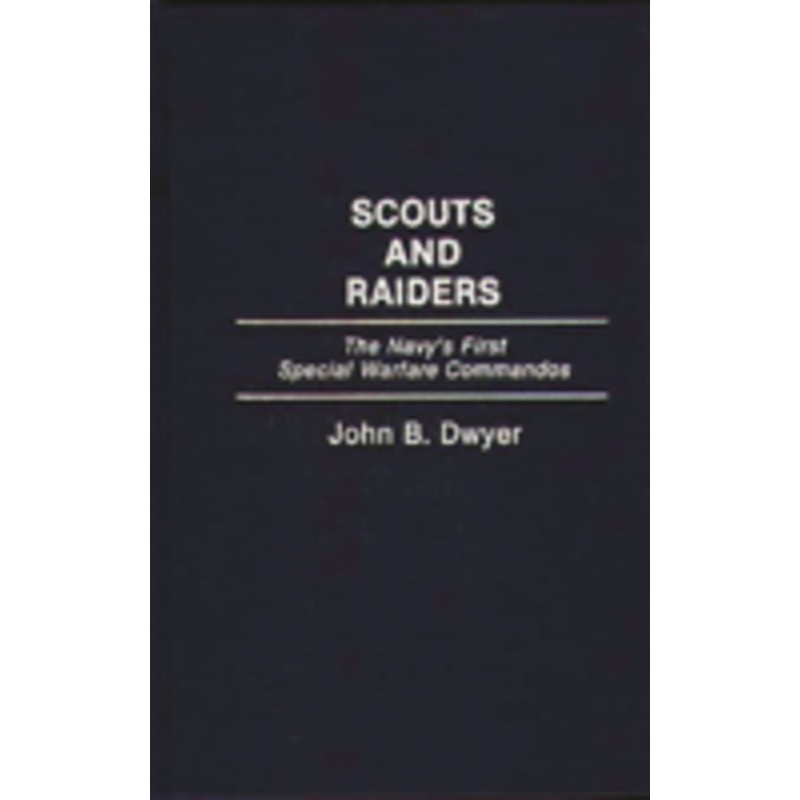 scouts and raiders: the navy’s first special warfare commandos