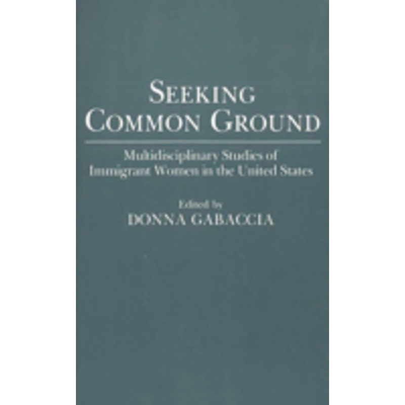 seeking common ground: multidisciplinary studies of immigrant women in the united states