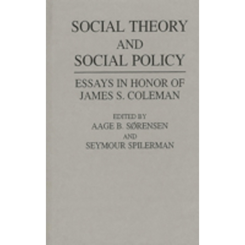 social theory and social policy: essays in honor of james s. coleman