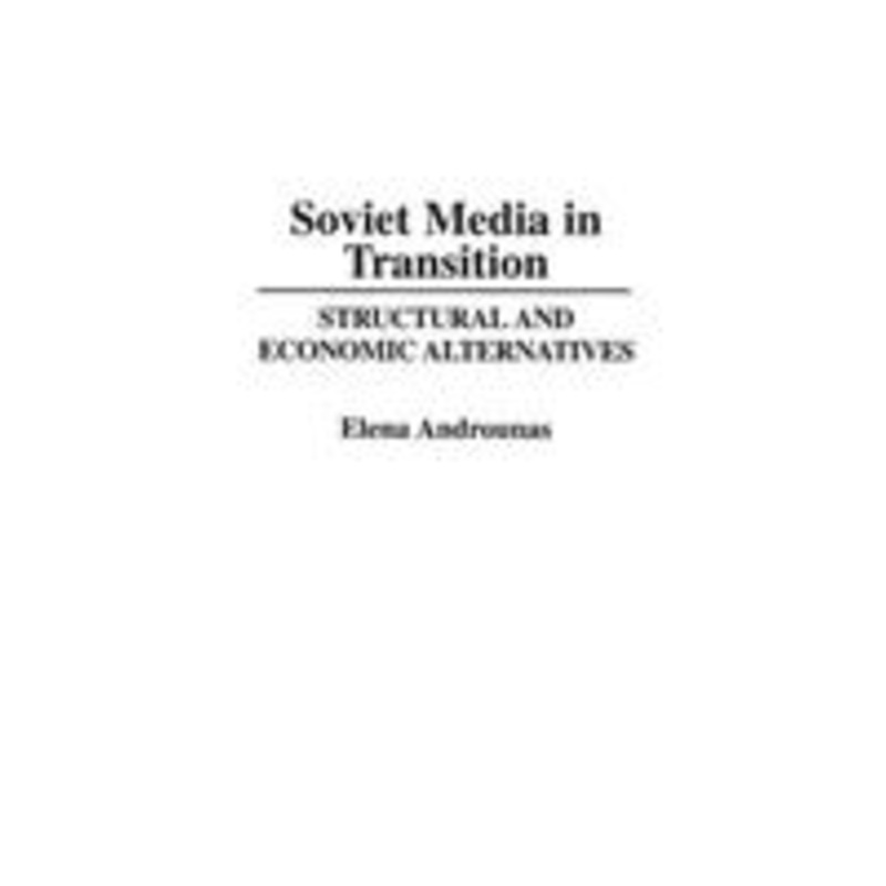 soviet media in transition: structural and economic alternatives