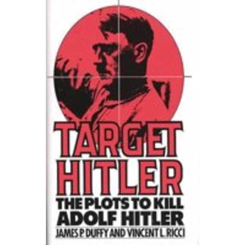 target hitler: the plots to kill adolf hitler