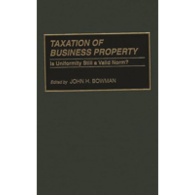 taxation of business property: is uniformity still a valid norm?