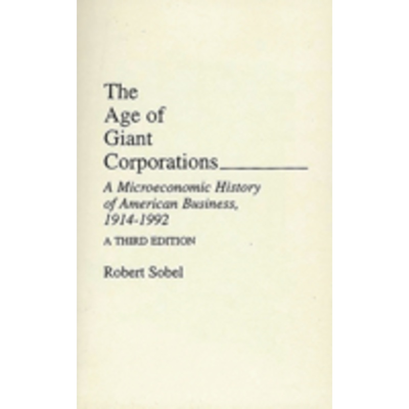 the age of giant corporations: a microeconomic history of american business, 1914