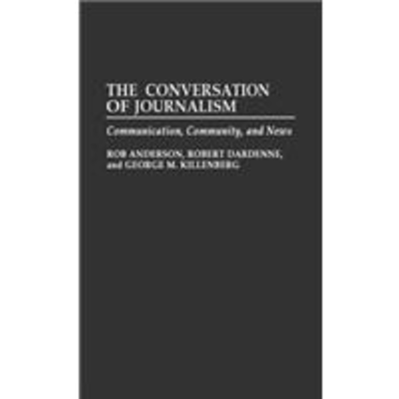 the conversation of journalism: communication, community, and news