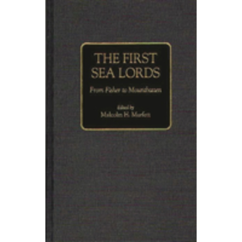 the first sea lords: from fisher to mountbatten